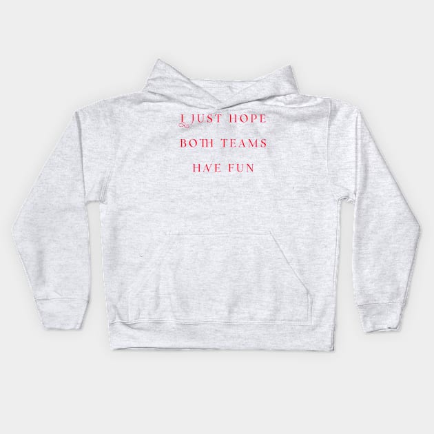 I just hope both teams have fun gift Kids Hoodie by ZSAMSTORE